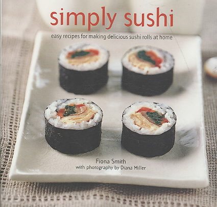 Simply Sushi: Easy Recipes for Making Delicious Sushi Rolls at Home cover
