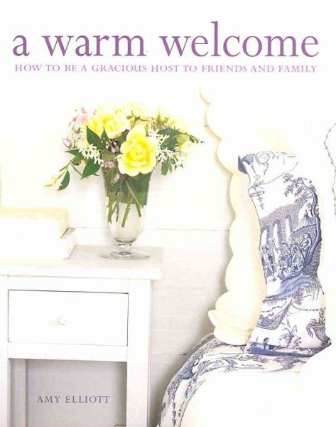 A Warm Welcome: How to Be a Gracious Host to Friends and Family cover