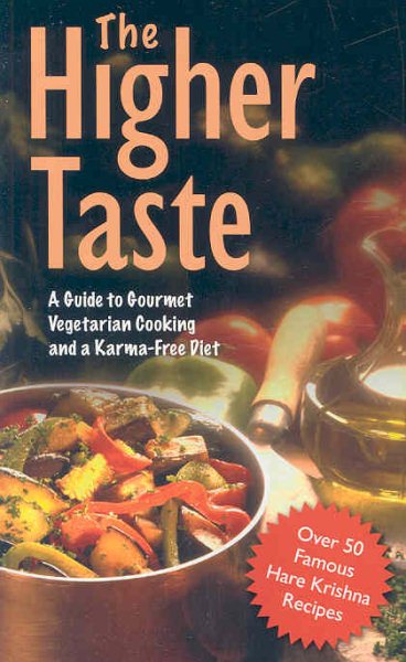 The Higher Taste: A Guide to Gourmet Vegetarian Cooking and a Karma-Free Diet cover