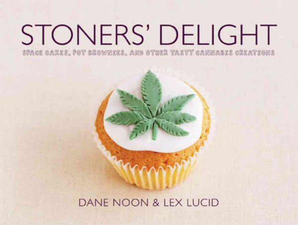 Stoners' Delight: Space Cakes, Pot Brownies, and Other Tasty Cannabis Creations cover
