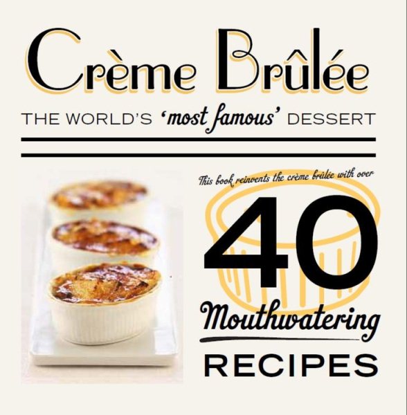 Crème Brûlée: The world's most famous dessert cover