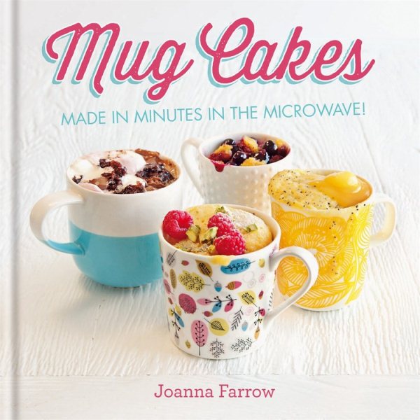 Mug Cakes: Made in minutes in the microwave!
