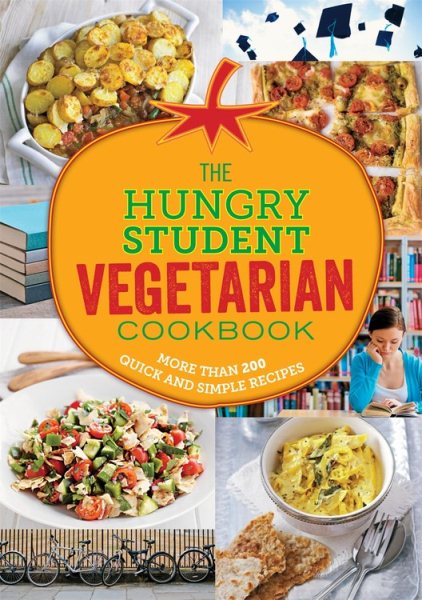 The Hungry Student Vegetarian: More Than 200 Quick and Simple Recipes cover
