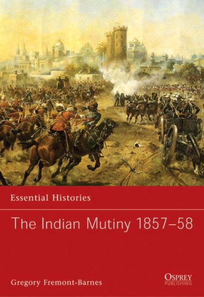 The Indian Mutiny 1857-58 (Essential Histories) cover