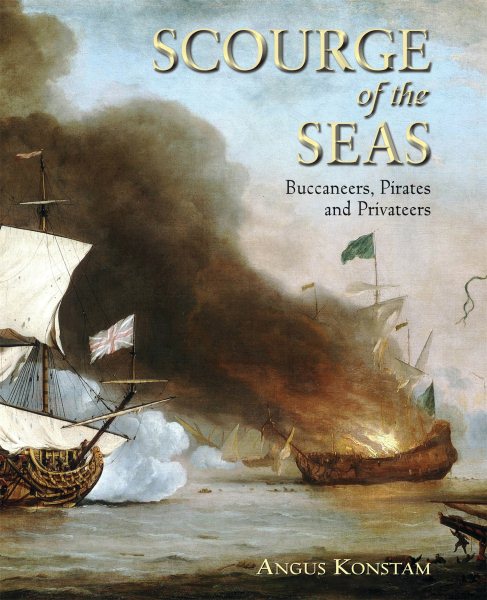 Scourge of the Seas: Buccaneers, Pirates & Privateers (General Military)