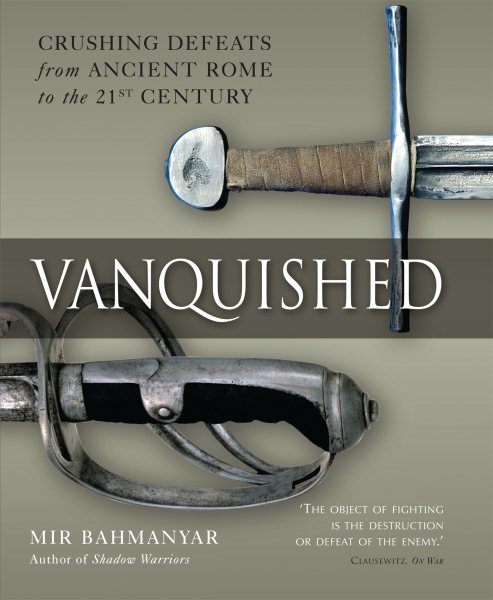Vanquished: Crushing Defeats from Ancient Rome to the 21st century (General Military) cover
