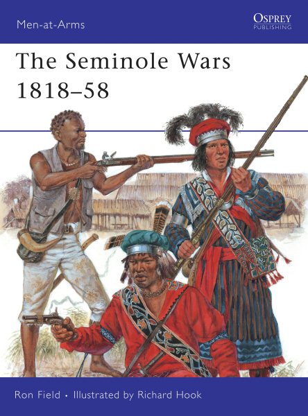 The Seminole Wars 1818-58 (Men-at-Arms) cover
