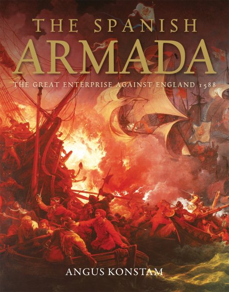 The Spanish Armada: The Great Enterprise against England 1588 (General Military)