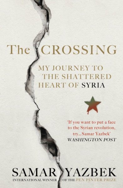 The Crossing: My Journey to the Shattered Heart of Syria cover
