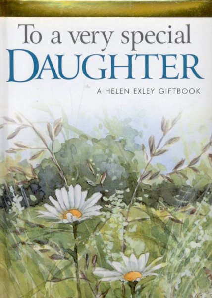 To Give and Keep from Helen Exley: To A Very Special Daughter (HE-42059) (To Give and to Keep)