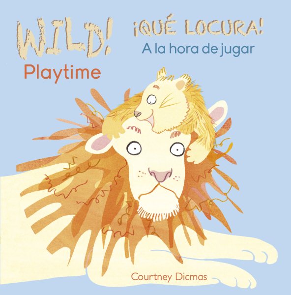 Wild! Playtime/A la hora de jugar (Wild / Qué Locura) (English and Spanish Edition) (Wild / Qué Locura) cover