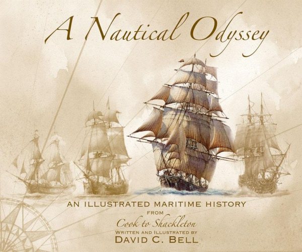 A Nautical Odyssey: An Illustrated Maritime History from Cook to Shackleton