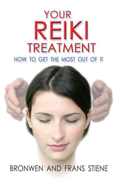 Your Reiki Treatment: How to Get the Most out of It cover