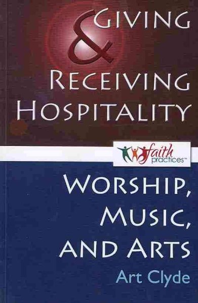 Giving and Receiving Hospitality [Worship, Music, and Arts] (Faith Practices Series) cover