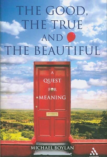 The Good, the True and the Beautiful: A Quest for Meaning cover