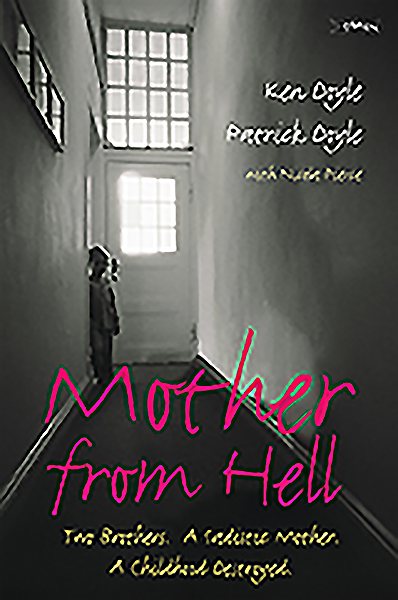 Mother From Hell: Two Brothers, a Sadistic Mother, a Childhood Destroyed. cover