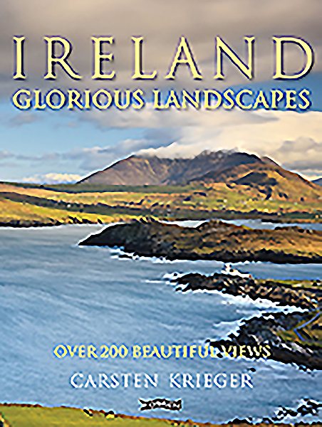 Ireland - Glorious Landscapes: Over 200 Beautiful Views cover