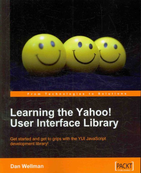 Learning the Yahoo! User Interface library: Develop your next generation web applications with the YUI JavaScript development library.