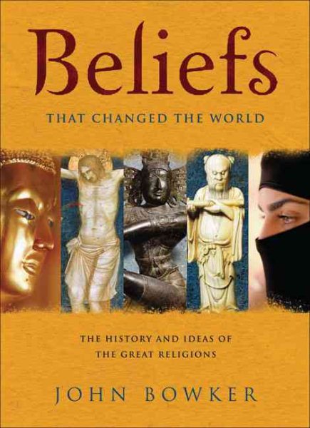 Beliefs That Changed the World: The History and Ideas of the Great Religions cover