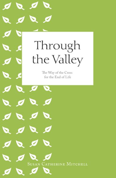 Through the Valley: The Way of the Cross for the End of Life cover