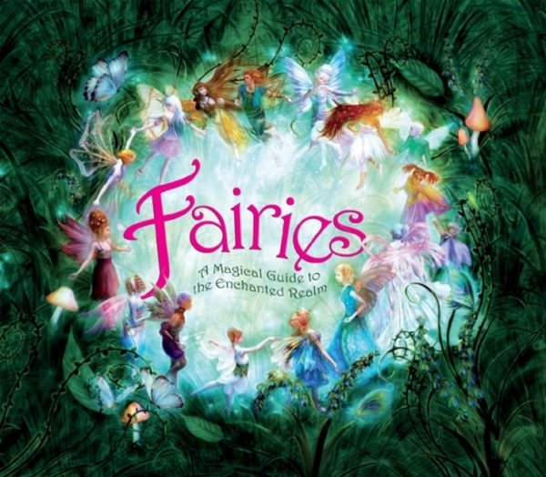 Fairies: A Magical Guide to the Enchanted Realm cover