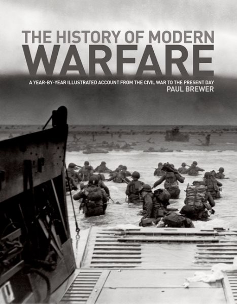 The History of Modern Warfare: A Year-by-Year Illustrated Account from the Civil War to the Present Day cover