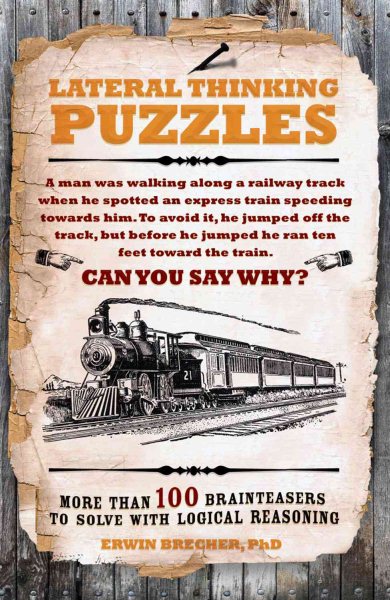Lateral Thinking Puzzles: More Than 100 Brainteasers to Solve With Logical Reasoning cover