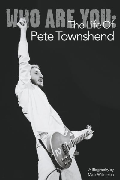 Who Are You: The Life Of Pete Townshend cover