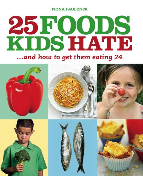 25 Foods Kids Hate: ...and How to Get Them Eating 24 (IMM Lifestyle Books) cover