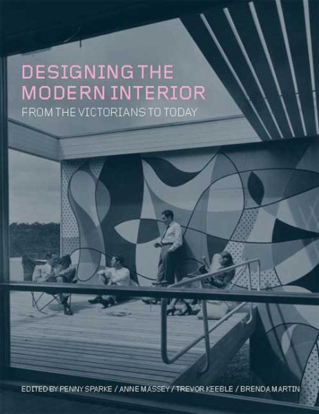 Designing the Modern Interior: From The Victorians To Today cover