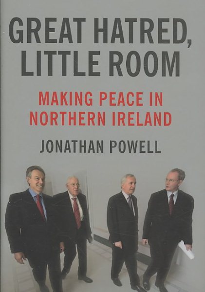 Great Hatred, Little Room: Making Peace in Northern Ireland cover