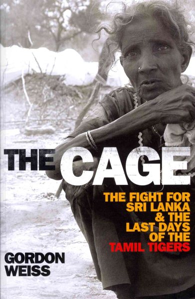 The Cage: The Fight for Sri Lanka and the Last Days of the Tamil Tigers cover