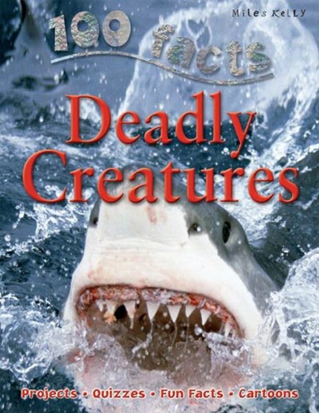 100 Facts Deadly Creatures- Sharks, Spiders, Snakes, Educational Projects, Fun Activities, Quizzes and More! cover