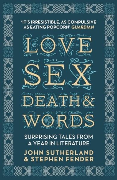 Love, Sex, Death & Words: Surprising Tales From a Year in Literature cover
