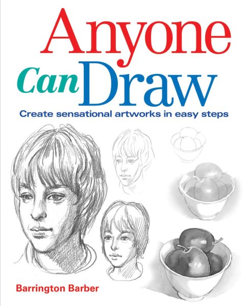 Anyone Can Draw: Create Sensational Artworks in Easy Steps cover