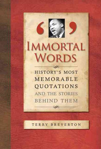 Immortal Words: History's Most Memorable Quotations and the Stories Behind Them cover