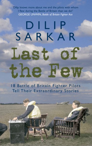 Last of the Few: 20 Battle of Britain Fighter Pilots Tell Their Extraordinary Stories cover