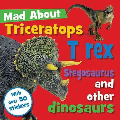 Triceratops, T-Rex, Stegosaurus, and other Dinosaurs (Mad About) cover