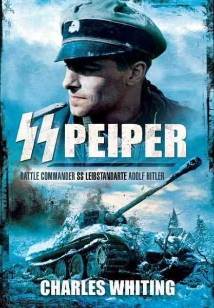 SS Peiper: Battle Commander SS Leibstandarte Adolf Hitler cover