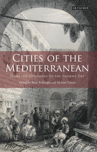 Cities of the Mediterranean: From the Ottomans to the Present Day (Library of Ottoman Studies) cover
