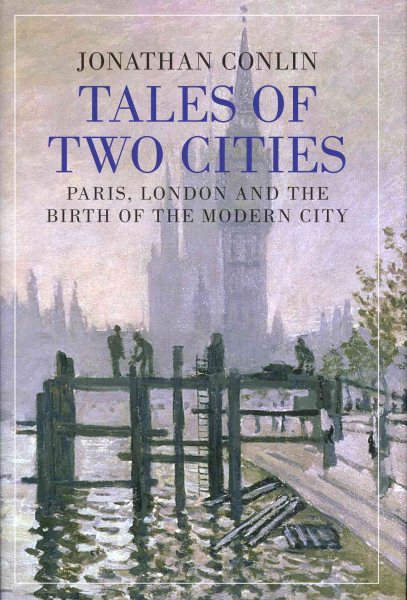 Tales of Two Cities: Paris, London and the Birth of the Modern City cover