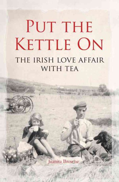 Put the Kettle on: The Irish Love Affair with Tea cover