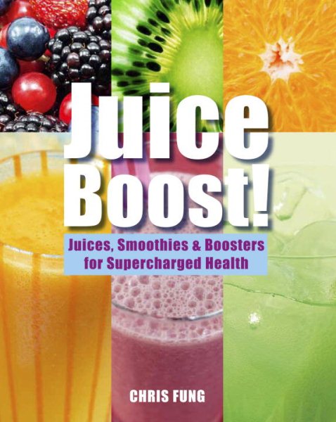 Juice Boost!: Juices, Smoothies and Boosters for Supercharged Health cover