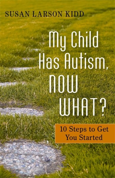 My Child Has Autism, Now What?: 10 Steps to Get You Started cover
