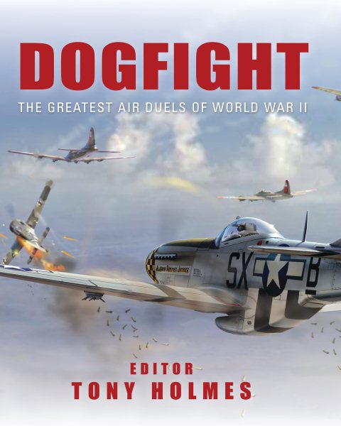 Dogfight: The Greatest Air Duels of World War II (General Aviation) cover