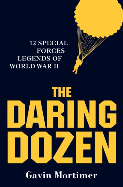 The Daring Dozen: 12 Special Forces Legends of World War II cover