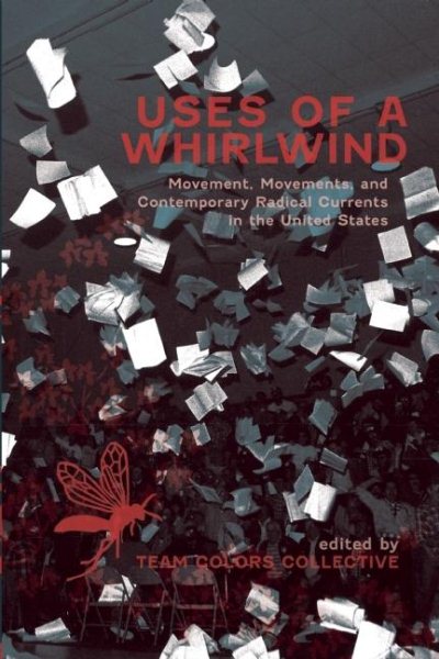 Uses of a Whirlwind: Movement, Movements, and Contemporary Radical Currents in the United States cover