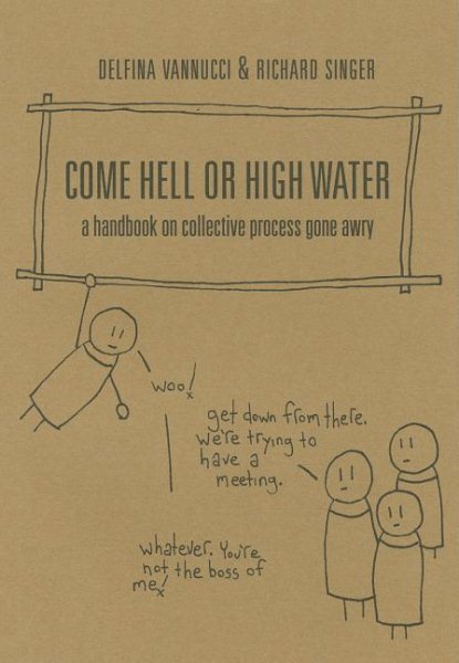 Come Hell or High Water: A Handbook on Collective Process Gone Awry cover