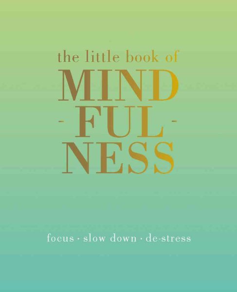 The Little Book of Mindfulness: Focus. Slow Down. De-stress. cover