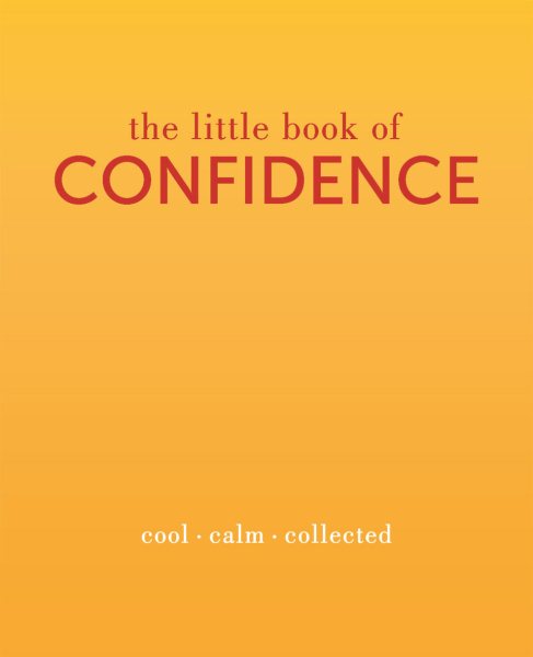 The Little Book of Confidence: Cool. Calm. Collected (The Little Books) cover
